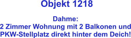 Objekt 1218  Dahme: 2 Zimmer Wohnung mit 2 Balkonen und PKW-Stellplatz direkt hinter dem Deich!